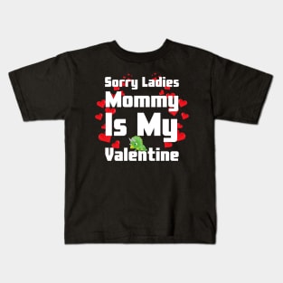 Sorry Ladies Mommy Is My Valentine Kids T-Shirt